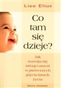 Co tam się dzieje Jak rozwija się mózg i umysł w pierwszych pięciu latach życia - Lise Eliot