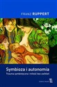 Symbioza i autonomia Trauma symbiotyczna i miłość bez uwikłań