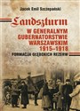 Landszturm W Generalnym Gubernatorstwie Warszawskim 1915-1918 Formacja głębokich rezerw - Jacek Emil Szczepański