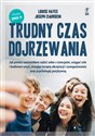 Trudny czas dojrzewania Jak pomóc nastolatkom radzić sobie z emocjami, osiągać cele i budować więzi, stosując terapię akcept