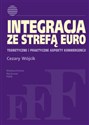 Integracja ze strefą euro Teoretyczne i praktyczne aspekty konwergencji.