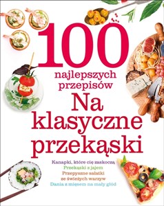 100 najlepszych przepisów Na klasyczne przekąski