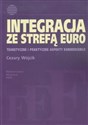 Integracja ze strefą euro Teoretyczne i praktyczne aspekty konwergencji - Cezary Wójcik