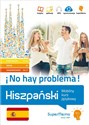 Hiszpański. ¡No hay problema! Mobilny kurs językowy (pakiet: poziom podstawowy A1-A2, średni B1, zaa Mobilny kurs językowy (pakiet: poziom podstawowy A1-A2, średni B1, zaawansowany B2-C1)