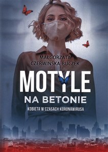 Motyle na betonie Kobieta w dobie koronawirusa