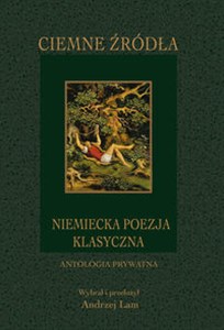 Ciemne źródła Niemiecka poezja klasyczna