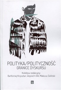 Polityka / polityczność Granice dyskursu