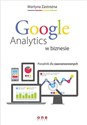 Google Analytics w biznesie Poradnik dla zaawansowanych - Martyna Zastrożna