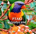 Poznajemy zwierzęta Ptaki egzotyczne - Rafał Wejner