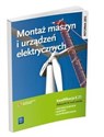 Montaż maszyn i urządzeń elektrycznych Kwalifikacja E.7.1 Podręcznik do nauki zawodu Technik elektryk Elektryk Elektromechanik