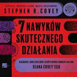 [Audiobook] 7 nawyków skutecznego działania Narganie jubileuszowe uzupełnione komentarzami Seana Covey'ego