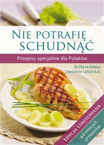 Nie potrafię schudnąć Przepisy specjalnie dla Polaków Edycja limitowana