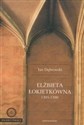 Elżbieta Łokietkówna 1305-1380 - Jan Dąbrowski