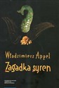 Zagadka syren Filologa peregrynacje od antyku po współczesność - Włodzimierz Appel