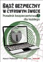 Bądź bezpieczny w cyfrowym świecie Poradnik bezpieczeństwa IT dla każdego - Marcin Pieleszek