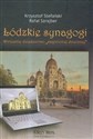 Łódzkie synagogi Wirtualne dziedzictwo zaginionej dzielnicy