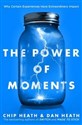 The Power of Moments - Chip Heath Dan Heath