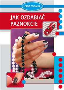 Jak ozdabiać paznokcie