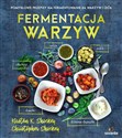 Fermentacja warzyw Pomysłowe przepisy na fermentowanie 64 warzyw i ziół