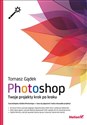 Photoshop Twoje projekty krok po kroku - Tomasz Gądek