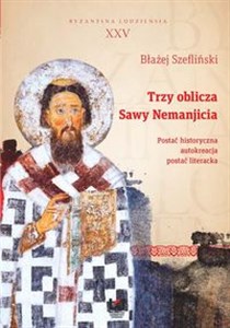 Trzy oblicza Sawy Nemanjicia postać historyczna – autokreacja – postać literacka