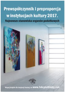 Prewspółczynnik i preproporcja w instytucjach kultury 2017 Najnowsze stanowiska organów podatkowych