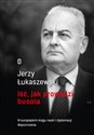 Iść, jak prowadzi busola - Jerzy Łukaszewski