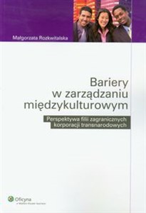 Bariery w zarządzaniu międzykulturowym Perspektywa filii zagranicznych korporacji transnarodowych