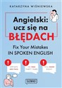 Angielski: ucz się na błędach Fix Your Mistakes in Spoken English