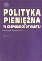 Polityka pieniężna w gospodarce otwartej - Andrzej Kaźmierczak