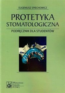 Protetyka stomatologiczna Podręcznik dla studentów