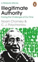 Illegitimate Authority Facing the Challenges of Our Time - Noam Chomsky, C. J. Polychroniou