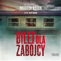 [Audiobook] Bilet dla zabójcy - Wojciech Wójcik