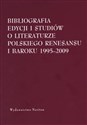 Bibliografia edycjii i studiów o literaturze polskiego Renesansu i Baroku 1995-2009 - Tomasz Lawenda (oprac.)