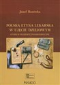 Polska etyka lekarska w ujęciu dziejowym Studium filozoficzno-historyczne - Józef Borówka