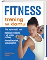 Fitness trening w domu Siła, wytrwałość, ruch. Najlepsze ćwiczenia i ich krótkie zestawy. Niewielki wysiłek, widoczny efekt - Hans-Dieter Kempf