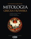 Mitologia grecka i rzymska Opowieści o bogach i herosach, konteksty kulturowe, historia i współczesność.