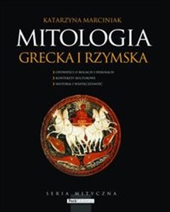 Mitologia grecka i rzymska Opowieści o bogach i herosach, konteksty kulturowe, historia i współczesność.