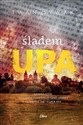 Śladem UPA Kronika sotni Ukraińskiej Powstańczej Armii ,,Wowky" 24 sierpnia 1944- 11 lipca 1945