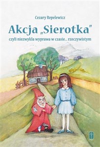 Akcja "Sierotka", czyli niezwykła wyprawa... 