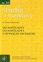 Od wspólnoty do wspólnoty i od Paschy do Paschy Studia i rozprawy Nr 36 - Edward ks Sienkiewicz