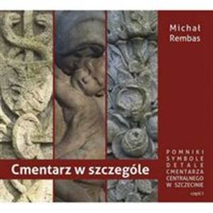 Cmentarz w szczególe Część 1 Pomniki, symbole, detale cmentarza centralnego w Szczecinie