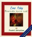 Powiedz życiu tak! Poradnik dobrostanu - Ewa Foley