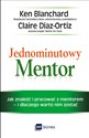 Jednominutowy Mentor Jak znaleźć mentora i pracować z nim – i dlaczego warto nim zostać