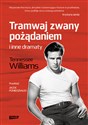 Tramwaj zwany pożądaniem i inne dramaty