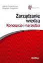 Zarządzanie wiedzą Koncepcja i narzędzia - Adam Kowalczyk, Bogdan Nogalski