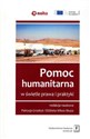 Pomoc humanitarna w świetele prawa i praktyki + CD