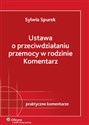 Ustawa o przeciwdziałaniu przemocy w rodzinie Komentarz Stan prawny: 1.08.2008 r. - Sylwia Spurek