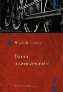 Ikona nowoczesności Kolej w literaturze polskiej