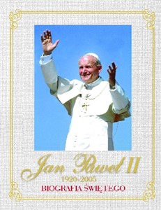 Jan Paweł II 1920-2005 Biografia Świętego